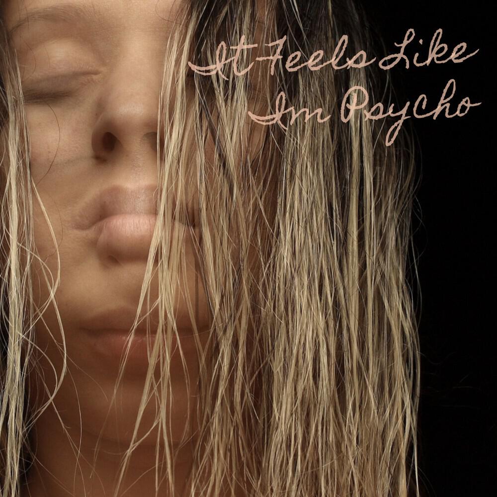 Релиз It Feels Like I'm Psycho