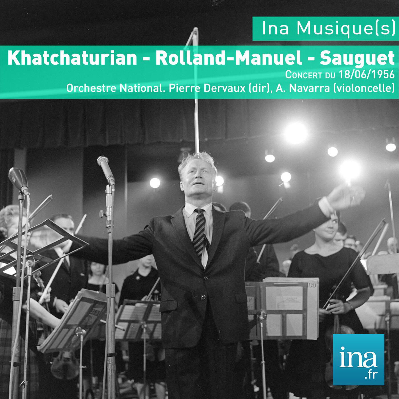 Релиз Khatchaturian - Rolland-Manuel - Sauguet, Concert du 18/06/1956, Orchestre National, Pierre Dervaux (dir), A. Navarra (violoncelle)