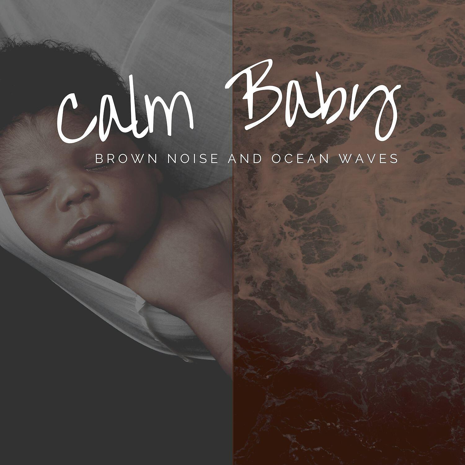 Релиз Calm Baby - Brown Noise and Ocean Waves