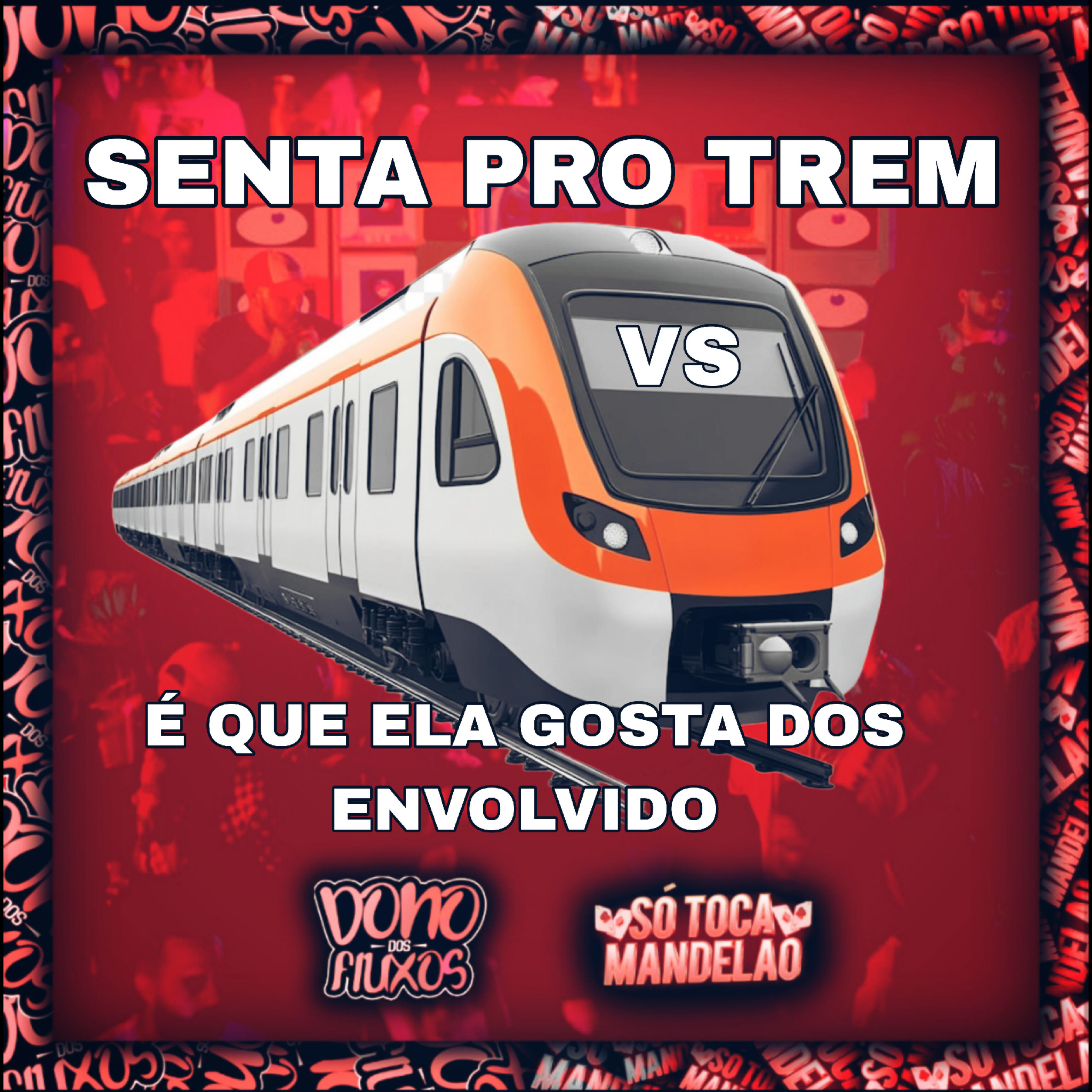 Релиз Senta pro Trem Vs É Que Ela Gosta dos Envolvido