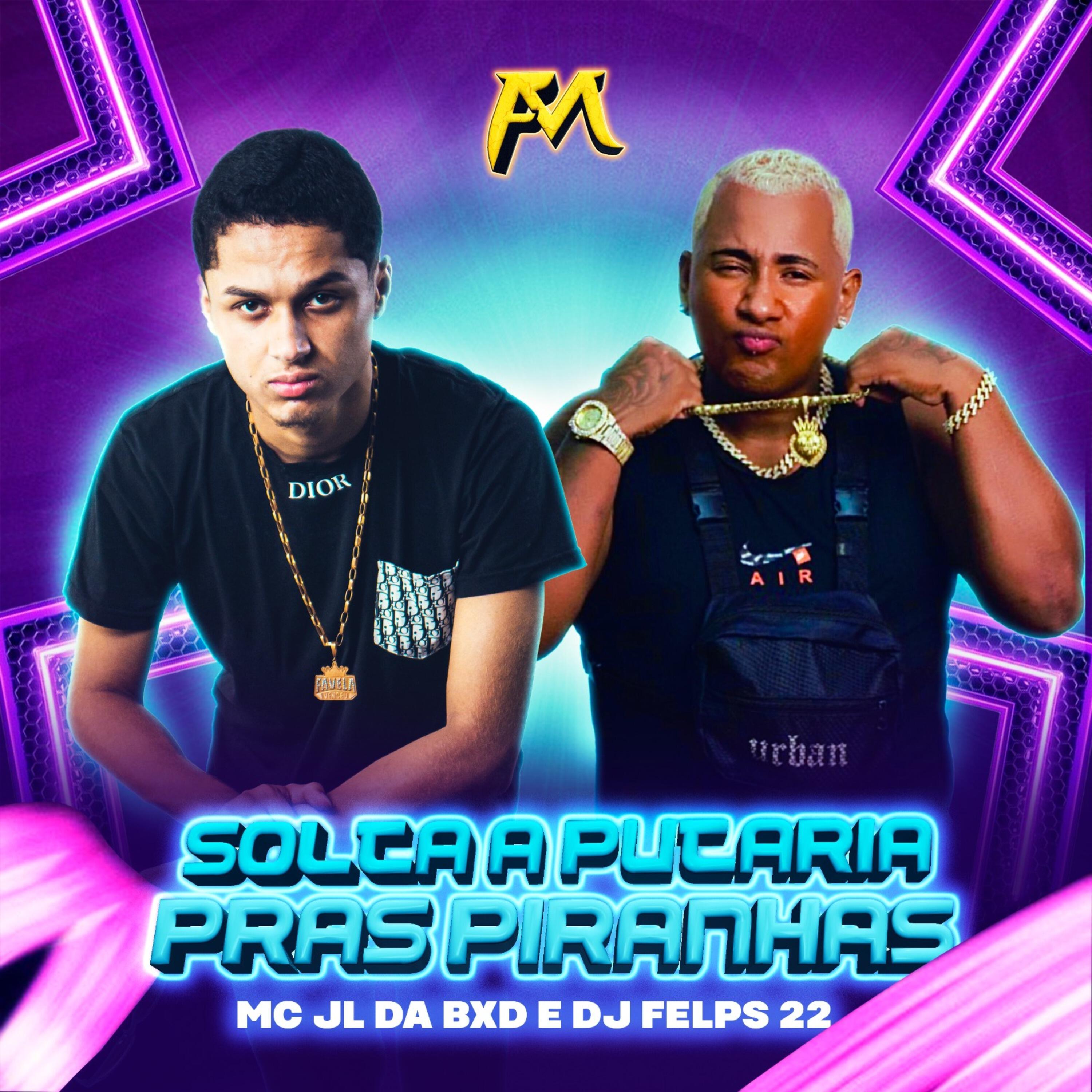 Скачать песню MC JL BXD, DJ Felps 22 - Solta a Putaria Pras Piranhas бесплатно в MP3 для Android и iOS