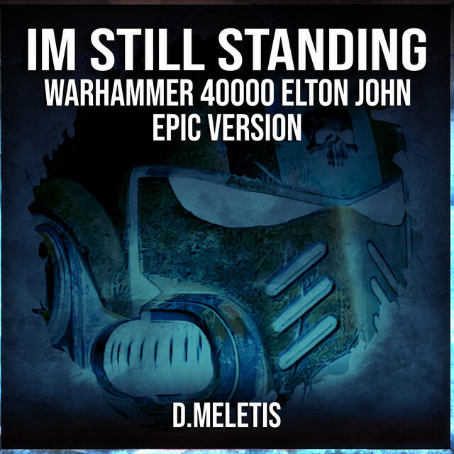 Релиз I'm Still Standing Space Marine Warhammer 40000 (From 'Elton John') [Epic Version]