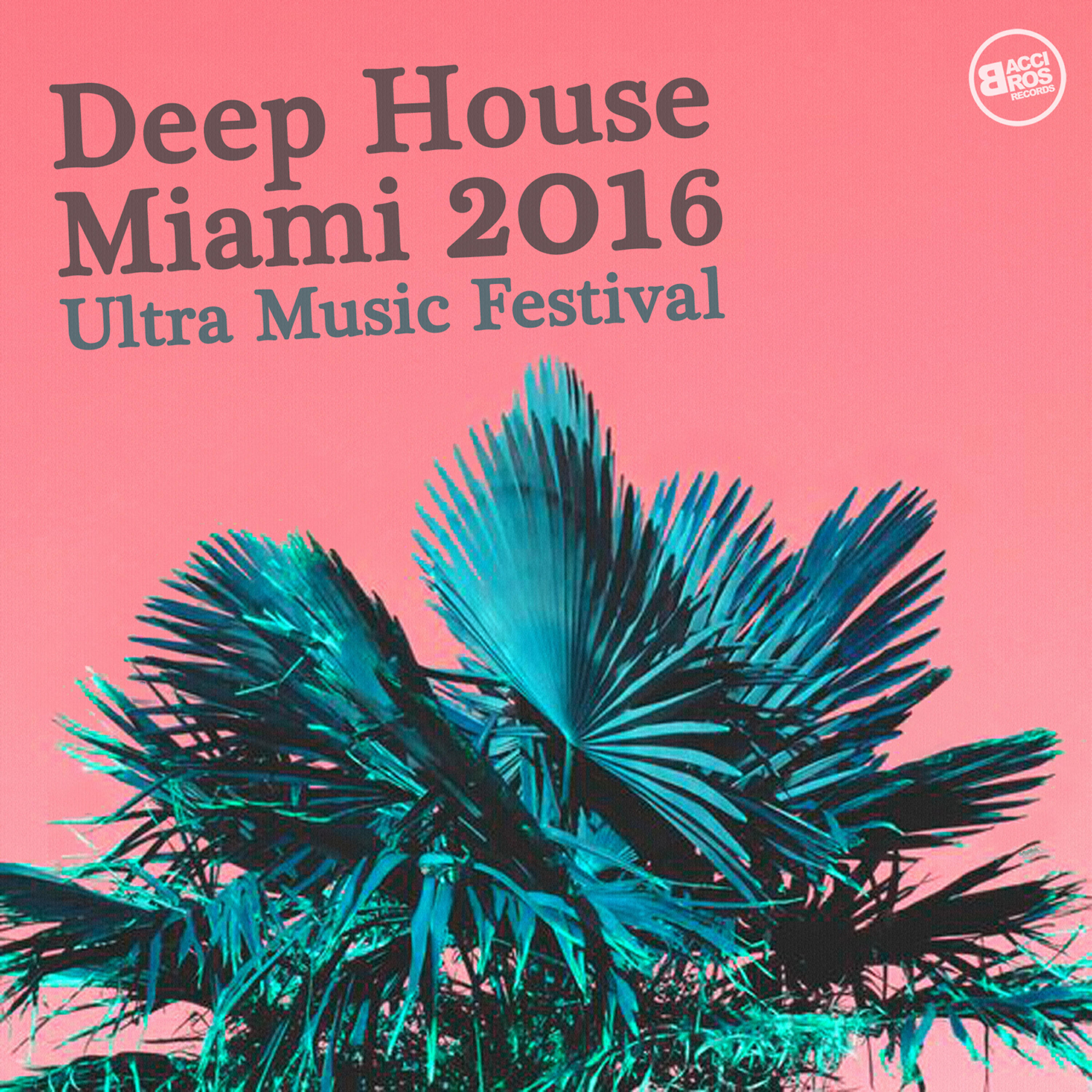 Релиз Deep House Miami 2016 - Ultra Music Festival
