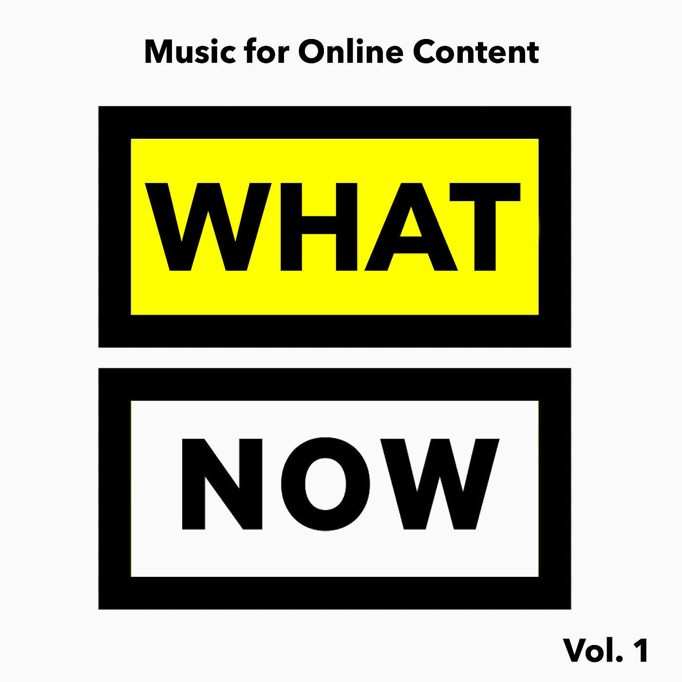 Релиз What Now - Music for Online Content - Vol. 1