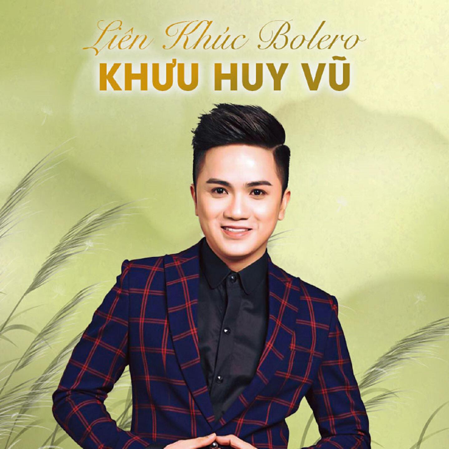 Релиз Tuyển Tập Những Ca Khúc Bolero Hay Nhất Của Khưu Huy Vũ (CD1)