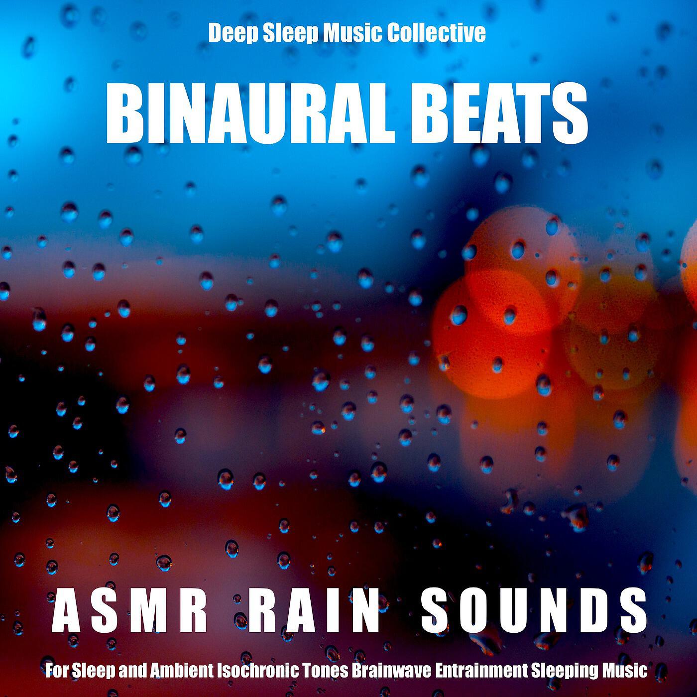 Релиз Binaural Beats: ASMR Rain Sounds for Sleep (Ambient Isochronic Tones Brainwave Entrainment) [Sleeping Music]
