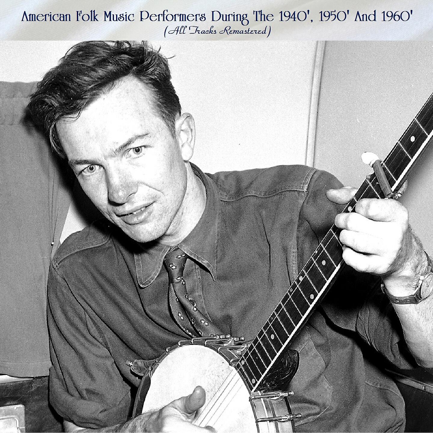 Релиз American Folk Music Performers During The 1940', 1950' And 1960'