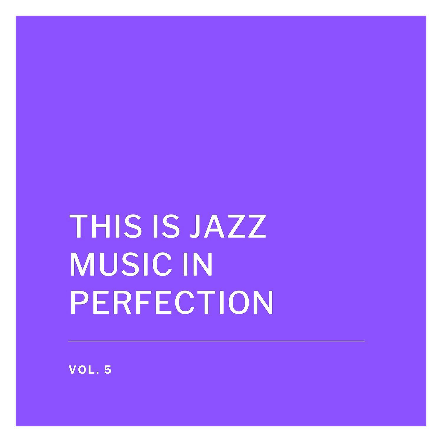 Релиз This Is Jazz Music in Perfection, Vol. 5