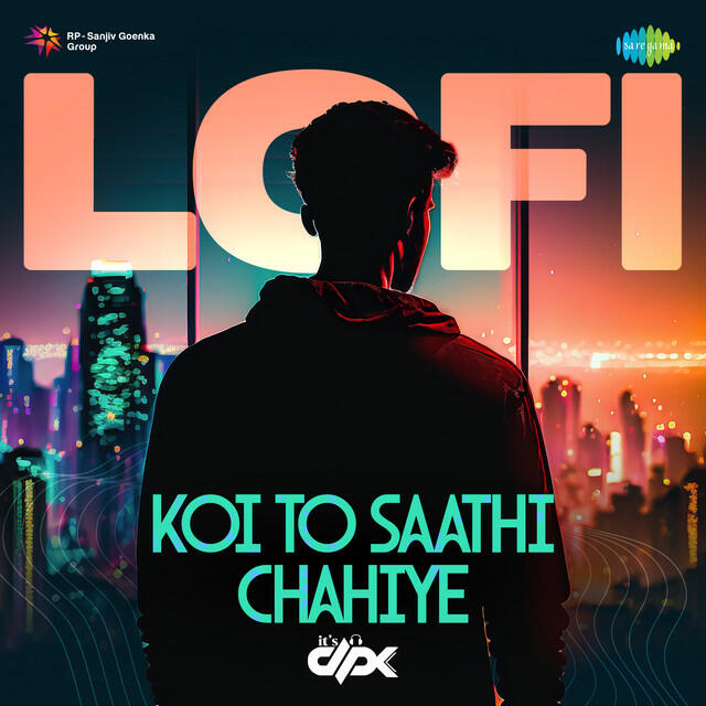 Релиз Koi To Saathi Chahiye - LoFi