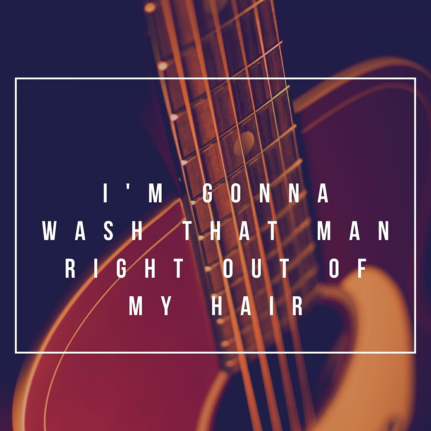 Релиз I'm Gonna Wash That Man Right out of My Hair