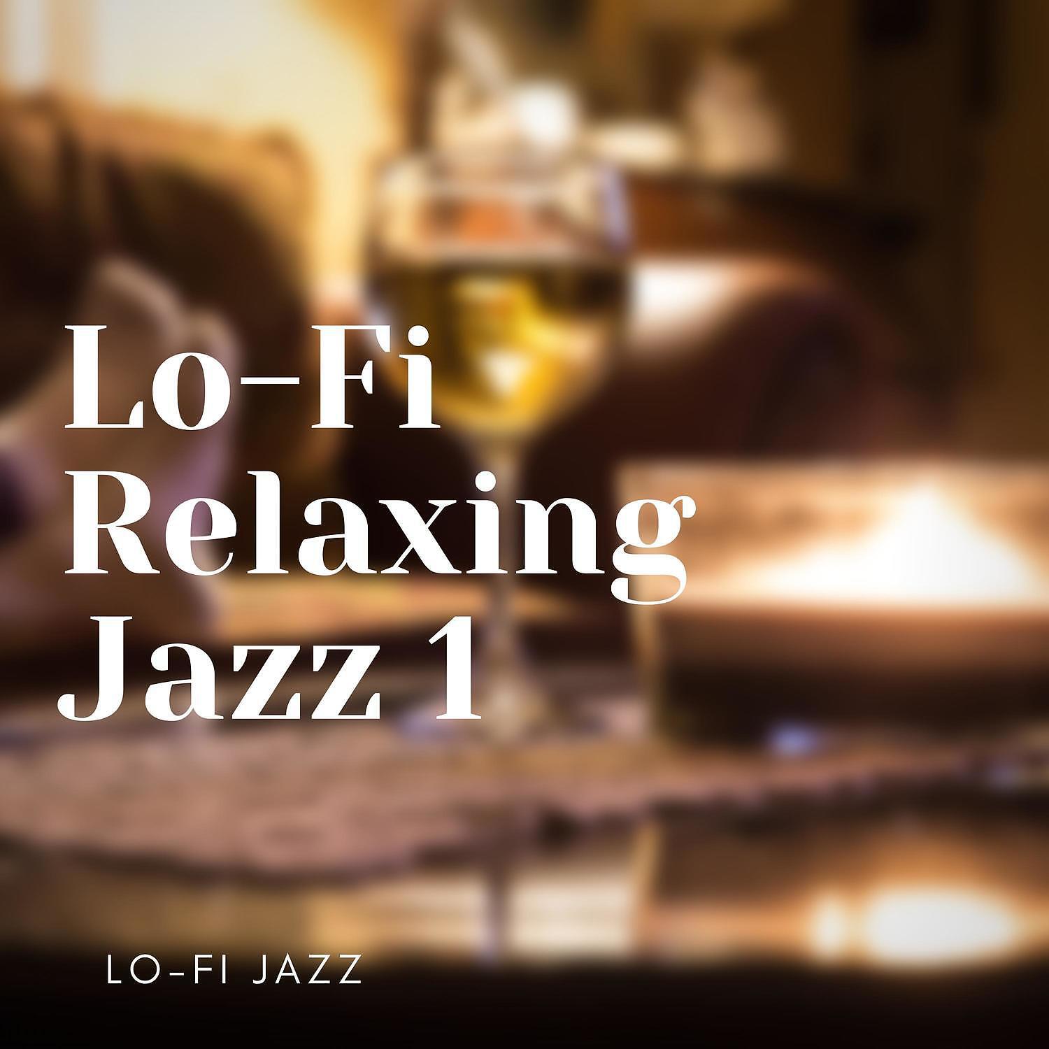 Постер альбома Lo-Fi Relaxing Jazz 1