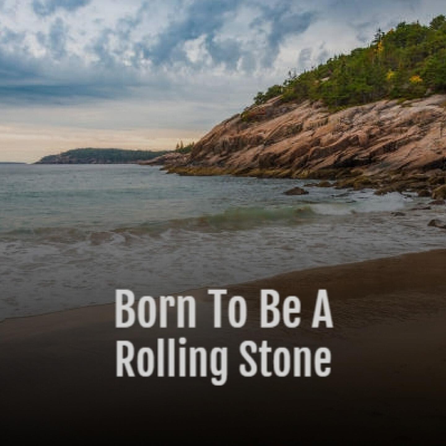 Релиз Born to Be a Rolling Stone