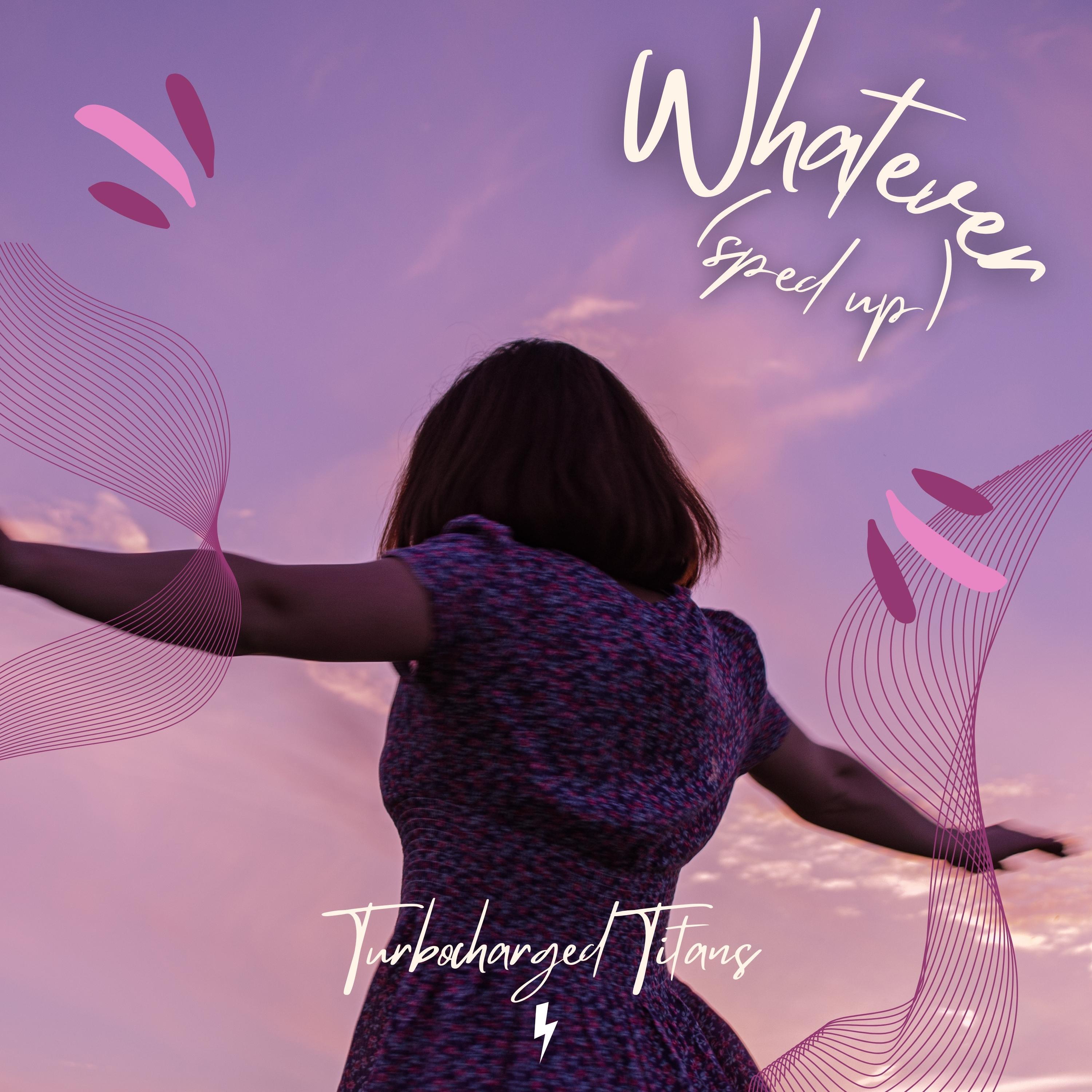 Релиз Whatever (Sped Up)