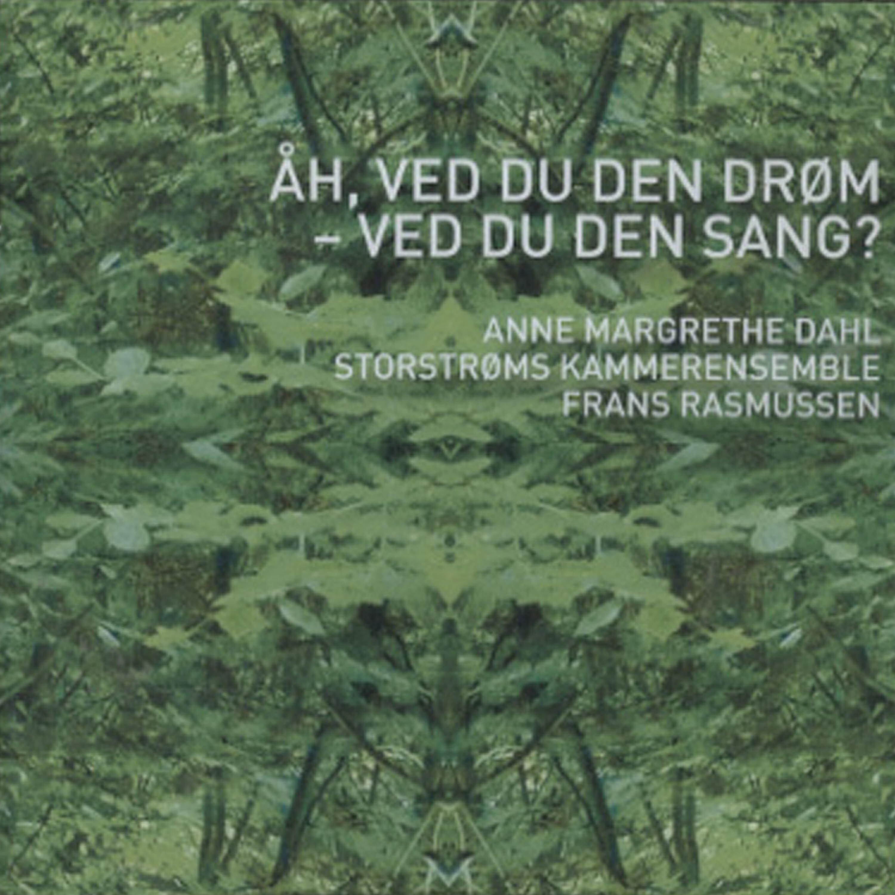 Релиз Anne Margrethe Dahl, Storstrøms Kammerensemble & Frans Rasmussen - Åh, Ved Du Den Drøm - Ved Du Den Sang?