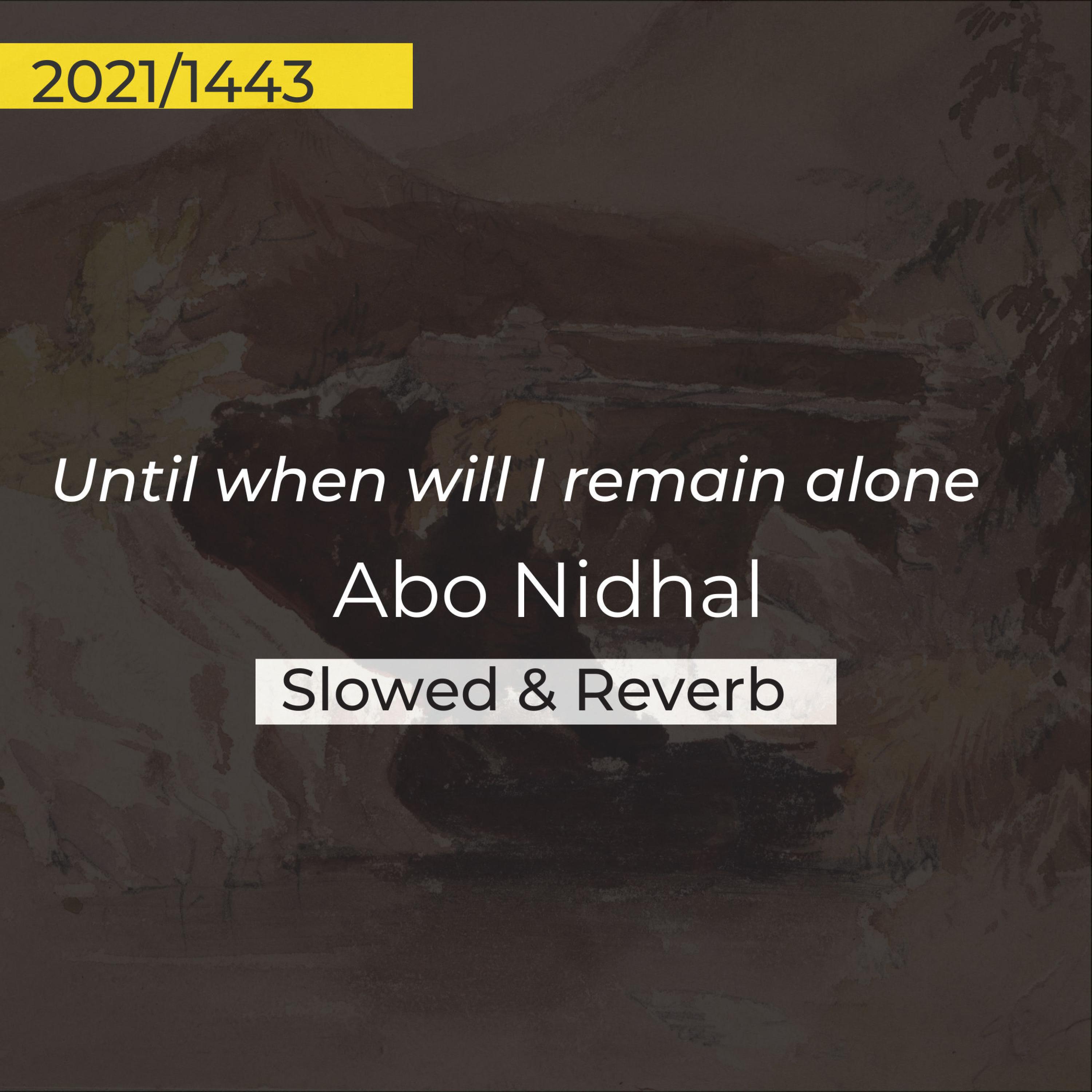 Релиз Until Until When Will I Remain Alone (Slowed & Reverb)