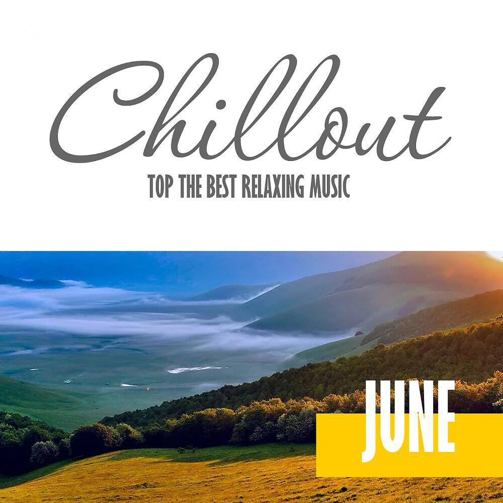 Релиз Chillout June 2017 - Top 10 Summer Relaxing Chill out & Lounge Music
