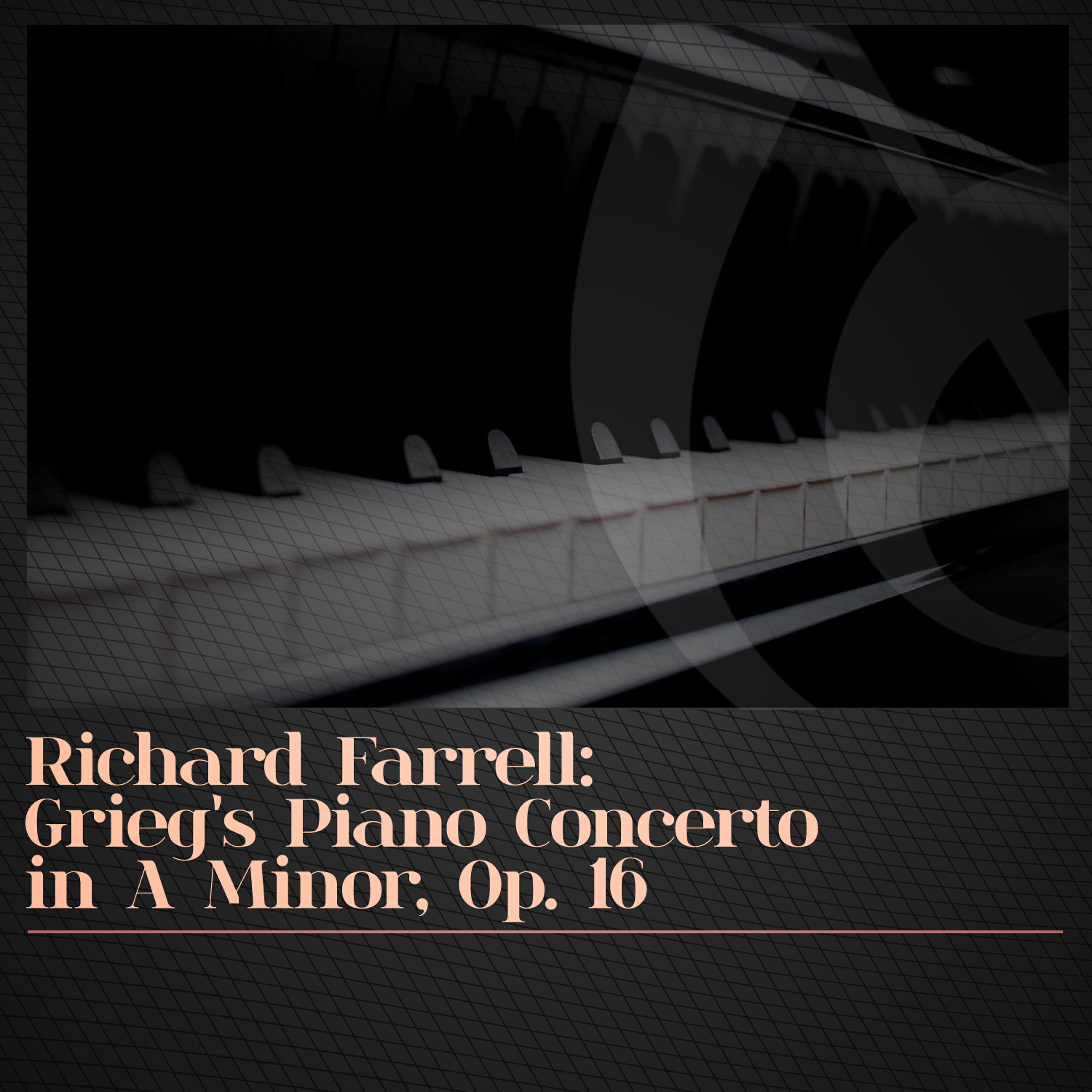 Релиз Richard Farrell: Grieg's Piano Concerto in A Minor, Op. 16