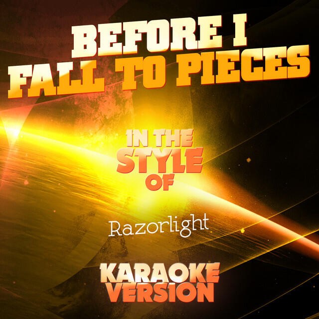 Релиз Before I Fall to Pieces (In the Style of Razorlight) [Karaoke Version] - Single