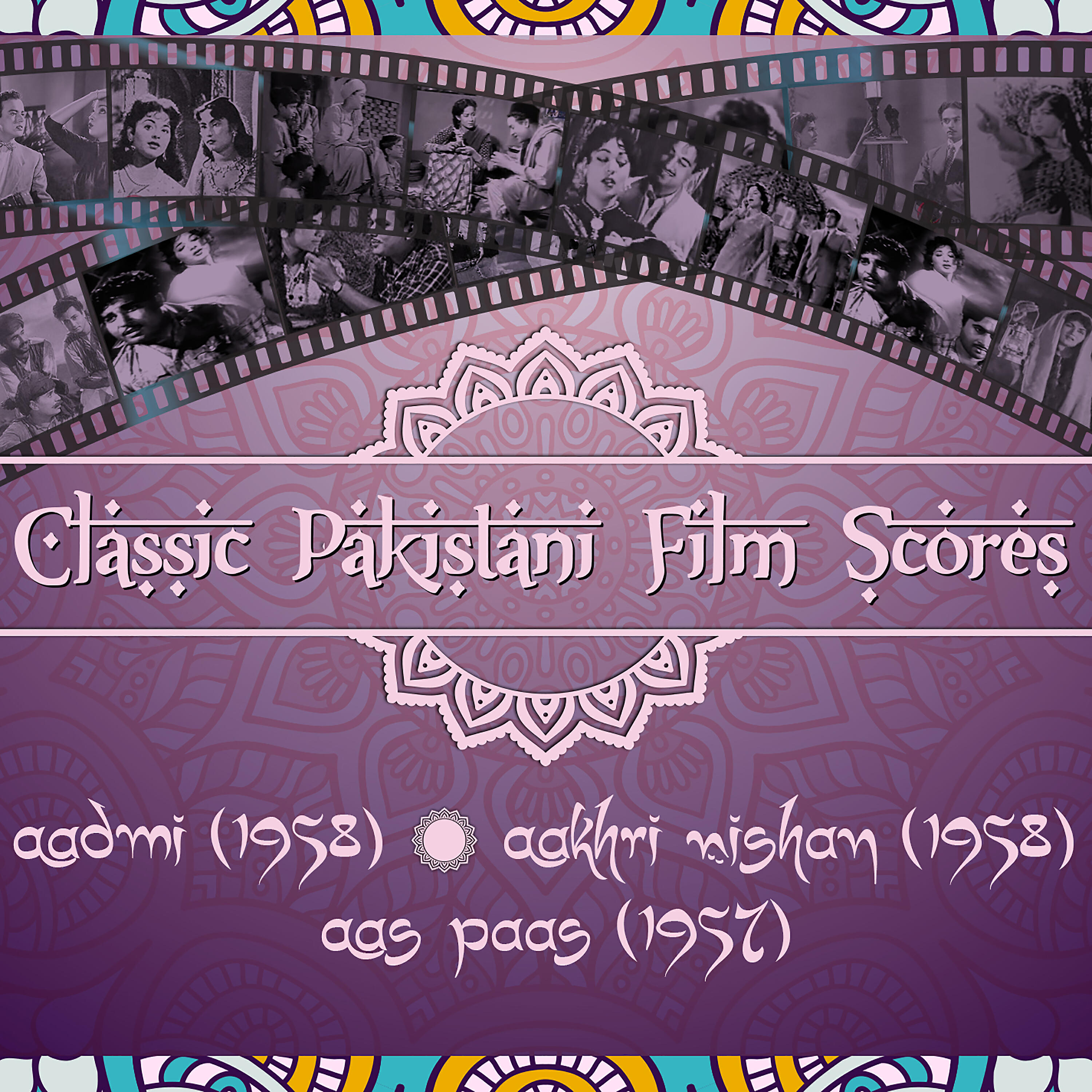 Постер альбома Classic Pakistani Film Scores : Aadmi (1958), Aakhri Nishan (1958), Aas Paas (1957)