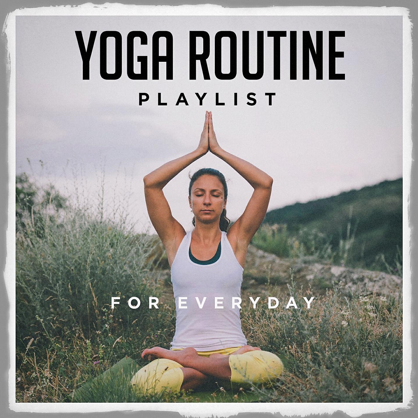 Постер альбома Yoga routine playlist for everyday