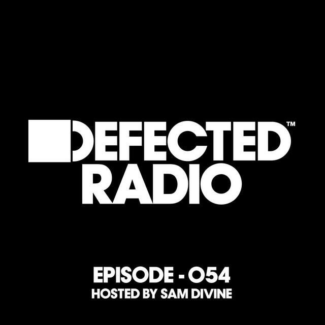 Релиз Defected Radio Episode 054 (hosted by Sam Divine)