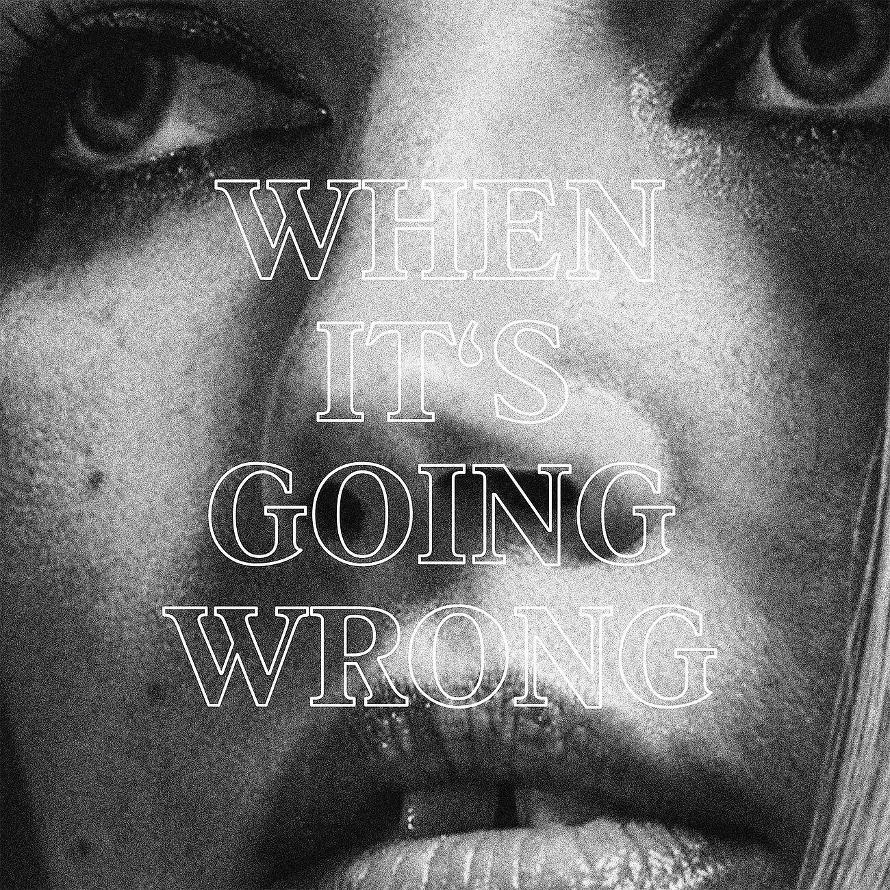 Релиз When It's Going Wrong