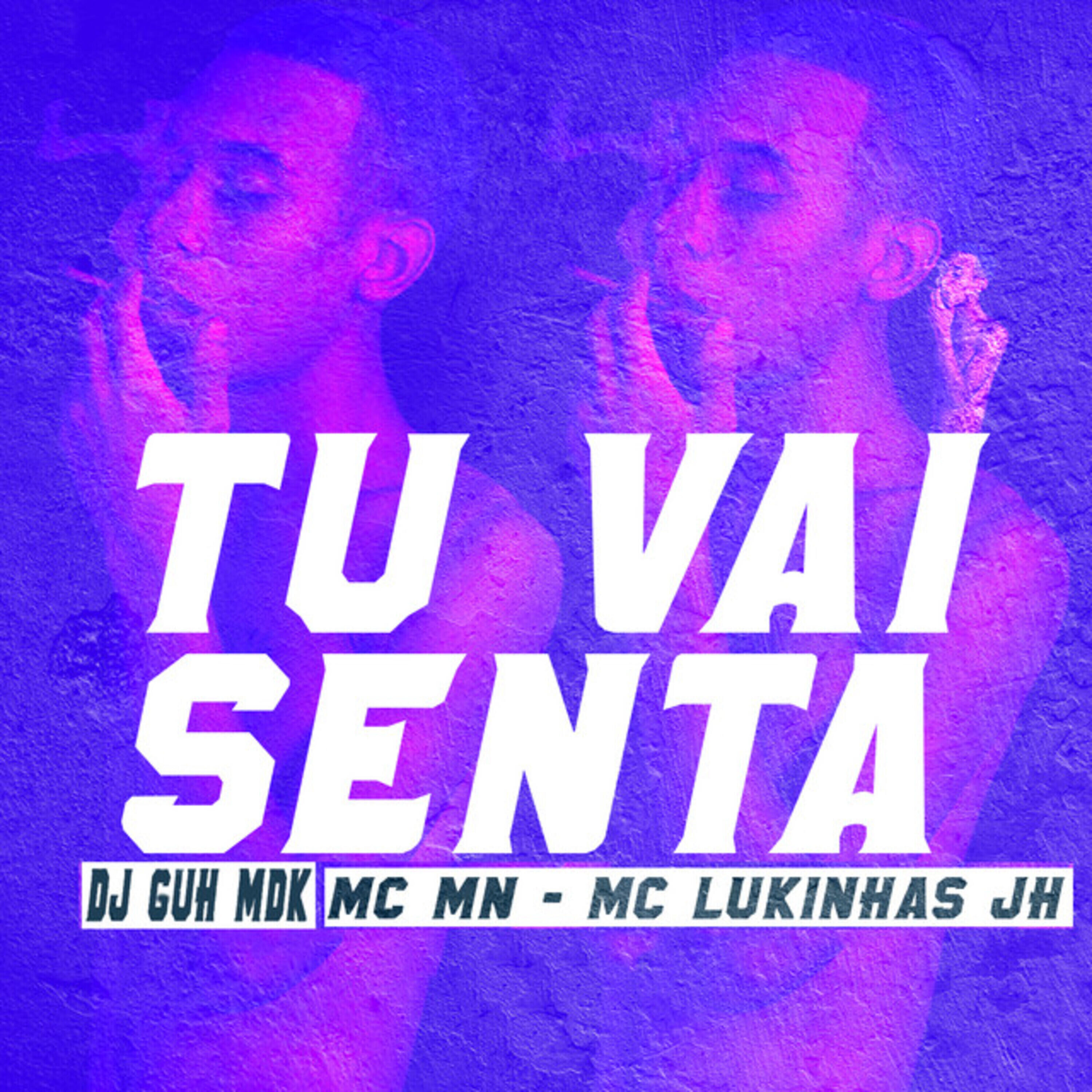 Скачать песню DJ Guh mdk, MC MN, MC LUKINHAS JH - Tu Vai Senta бесплатно в MP3 для Android и iOS