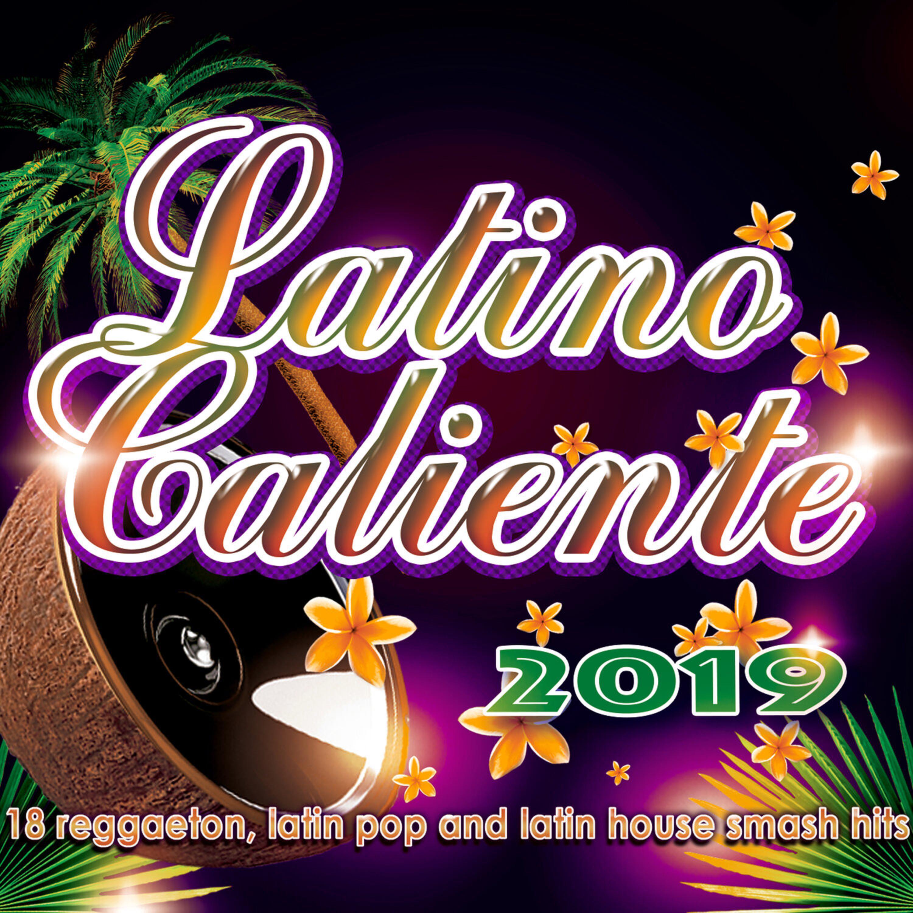 Релиз Latino Caliente 2019 - 18 reggaeton, latin pop and latin house smash hits