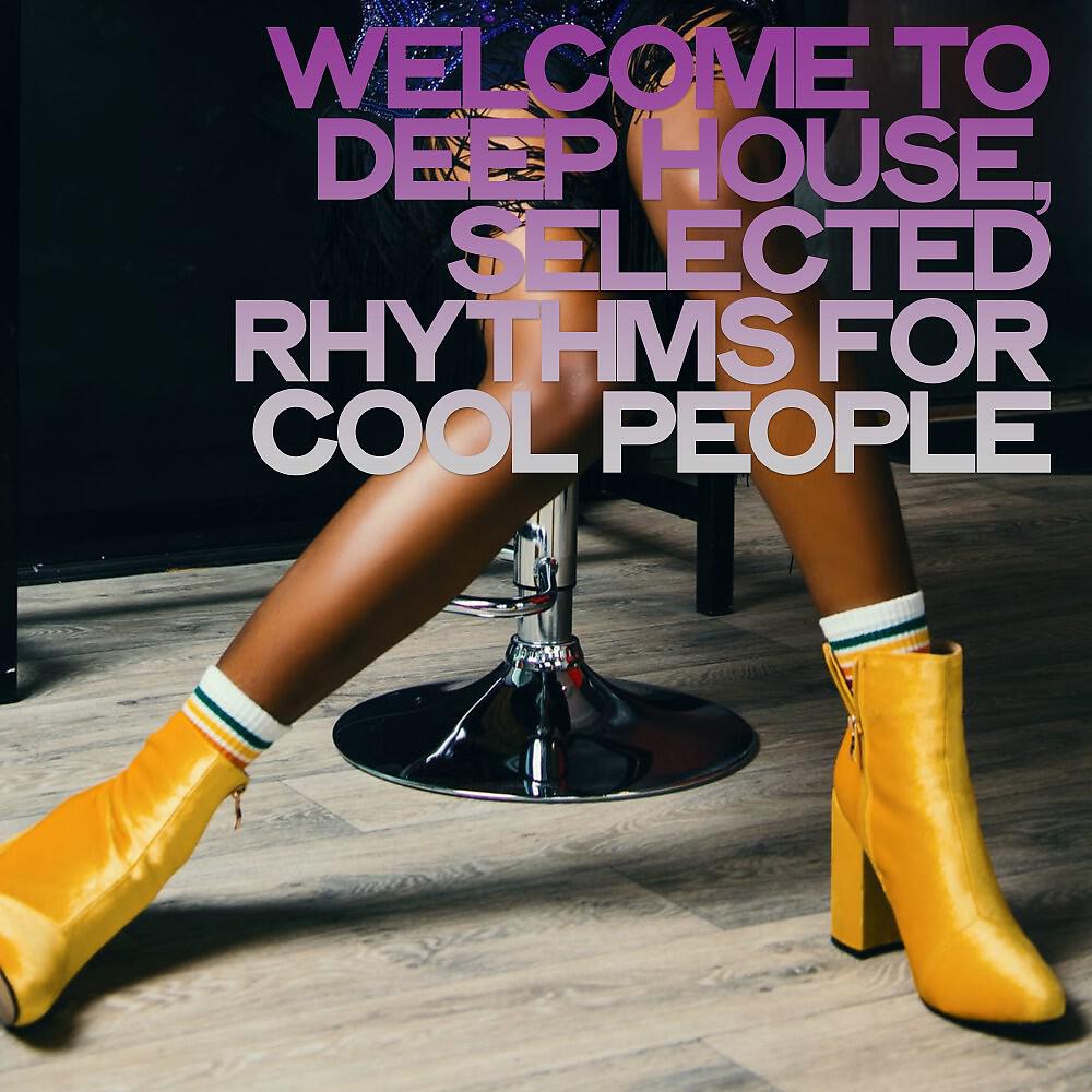 Постер альбома Welcome to Deep House (Selected Rhythms for Cool People)