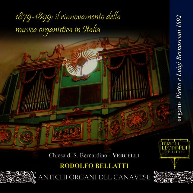 Релиз 1879-1899: il rinnovamento della musica organistica in Italia, Organo Pietro e Luigi Bernasconi 1892, Chiesa di S. Bernardino (VC)