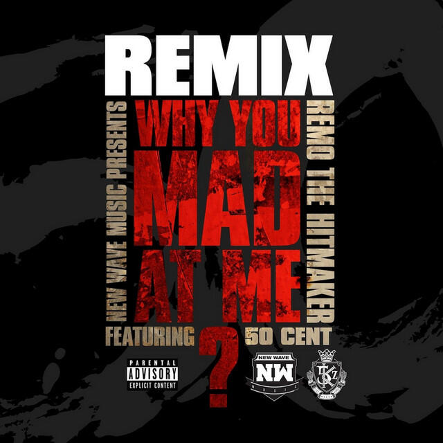 Релиз Why You Mad At Me (Remix) [feat. 50 Cent]