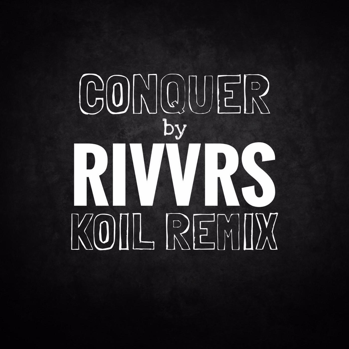 Релиз Conquer (KOIL Remix)