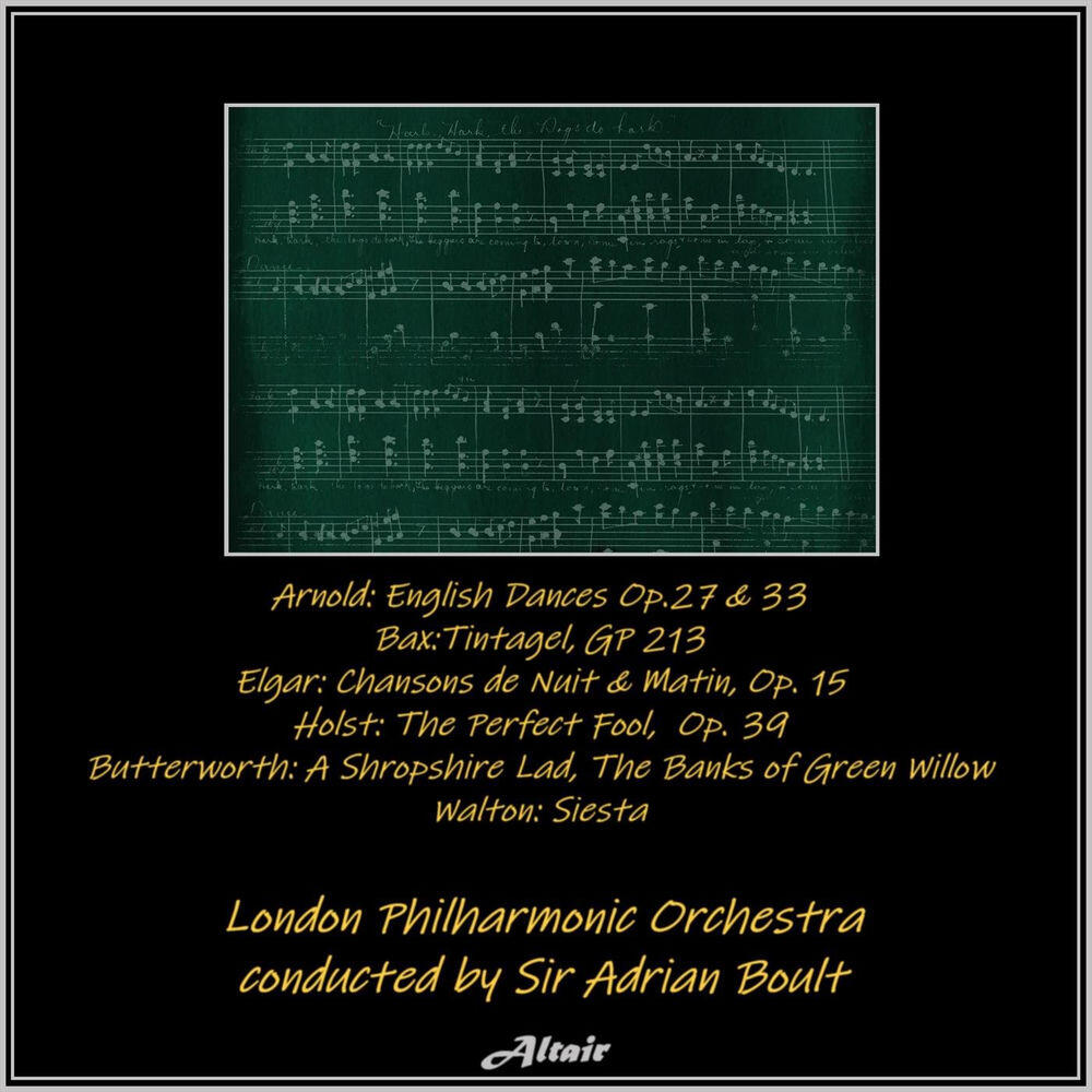 Релиз Arnold: English Dances OP.27 & 33 - Bax:tintagel, Gp 213 - Elgar: Chansons De Nuit & Matin, OP. 15 - Holst: The Perfect Fool, OP. 39 - Butterworth: A Shropshire Lad, the Banks of Green Willow - Walton: Siesta (Live)