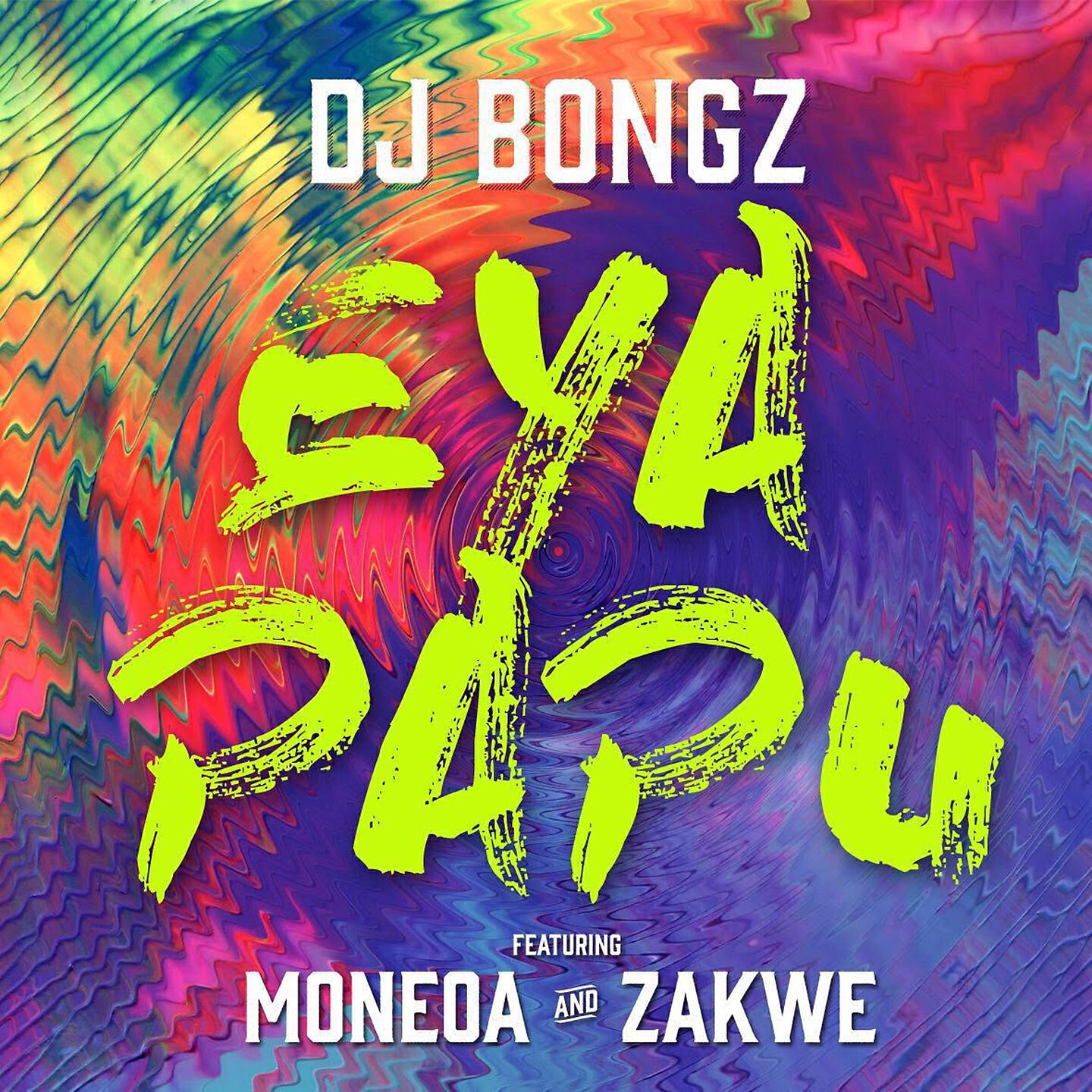 Скачать песню DJ Bongz, Zakwe, Moneoa - Eya PaPu бесплатно в MP3 для Android и iOS