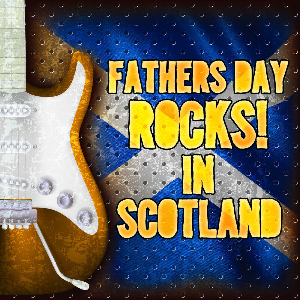 Релиз Father's Day Rocks in Scotland