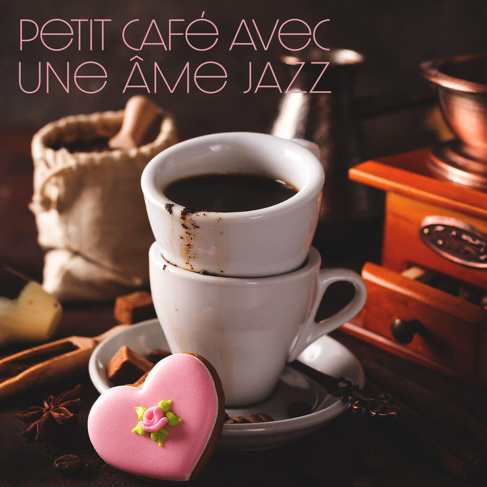 Релиз Petit café avec une âme jazz: Musique jazz douce pour le café, Meilleure musique de fond pour le petit déjeuner
