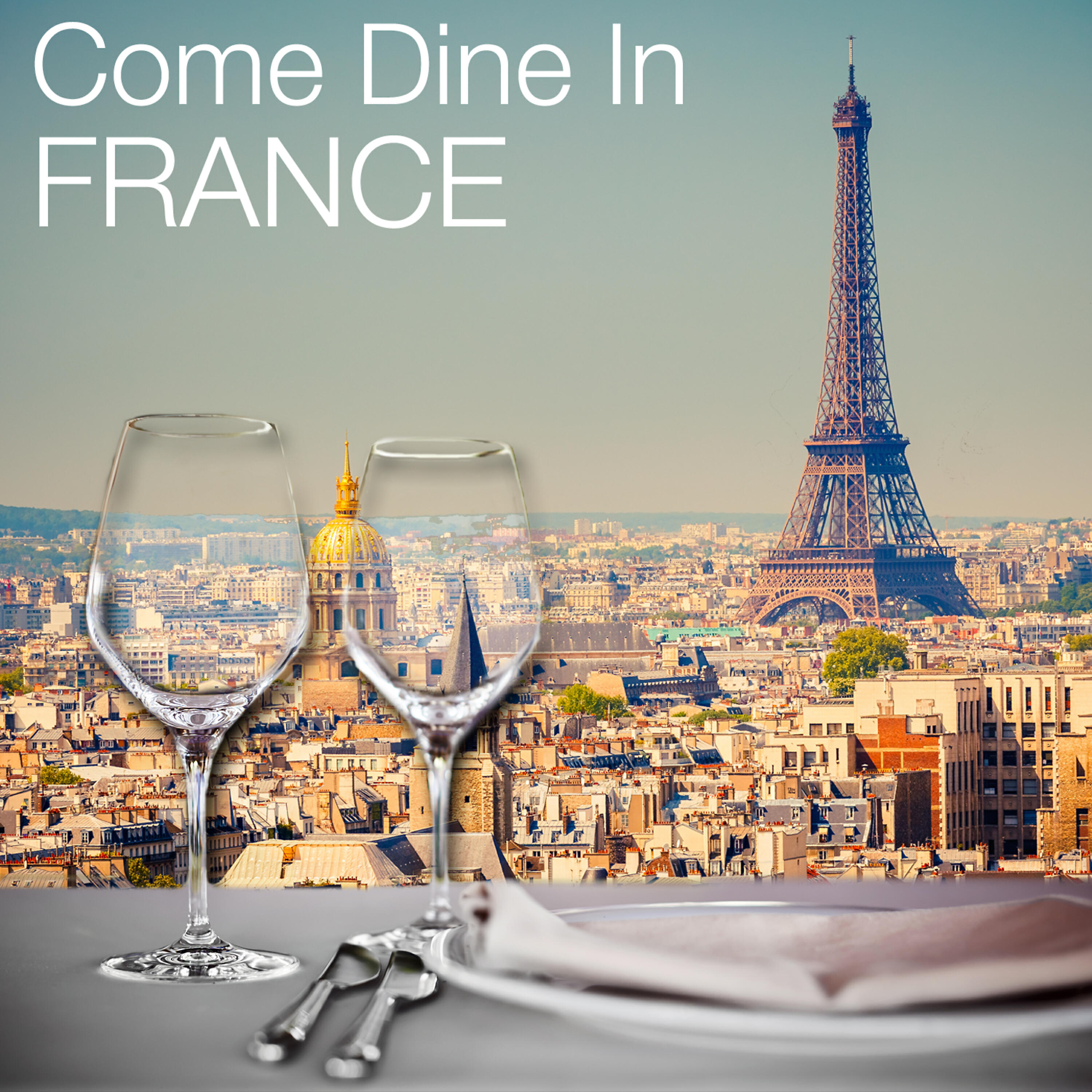 Постер альбома Come Dine in France: Restaurant Dining Experience, Atmospheric Background Music, 50 Instrumental Party Songs