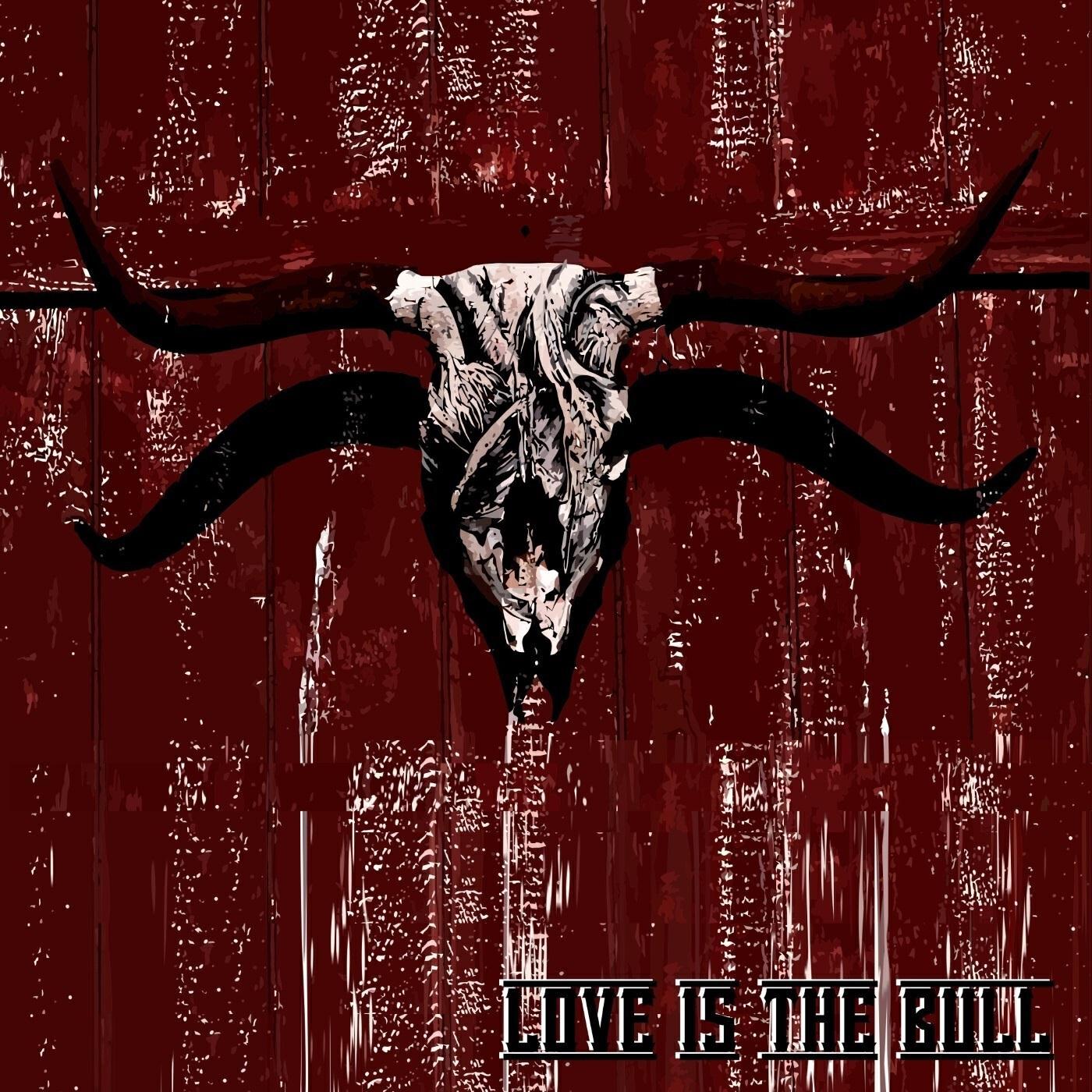 Релиз Love Is the Bull