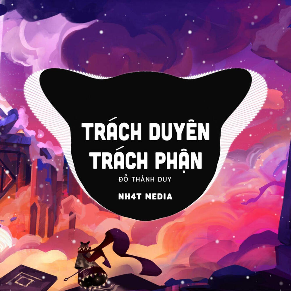 Релиз Trách Duyên Trách Phận (NH4T Remix)