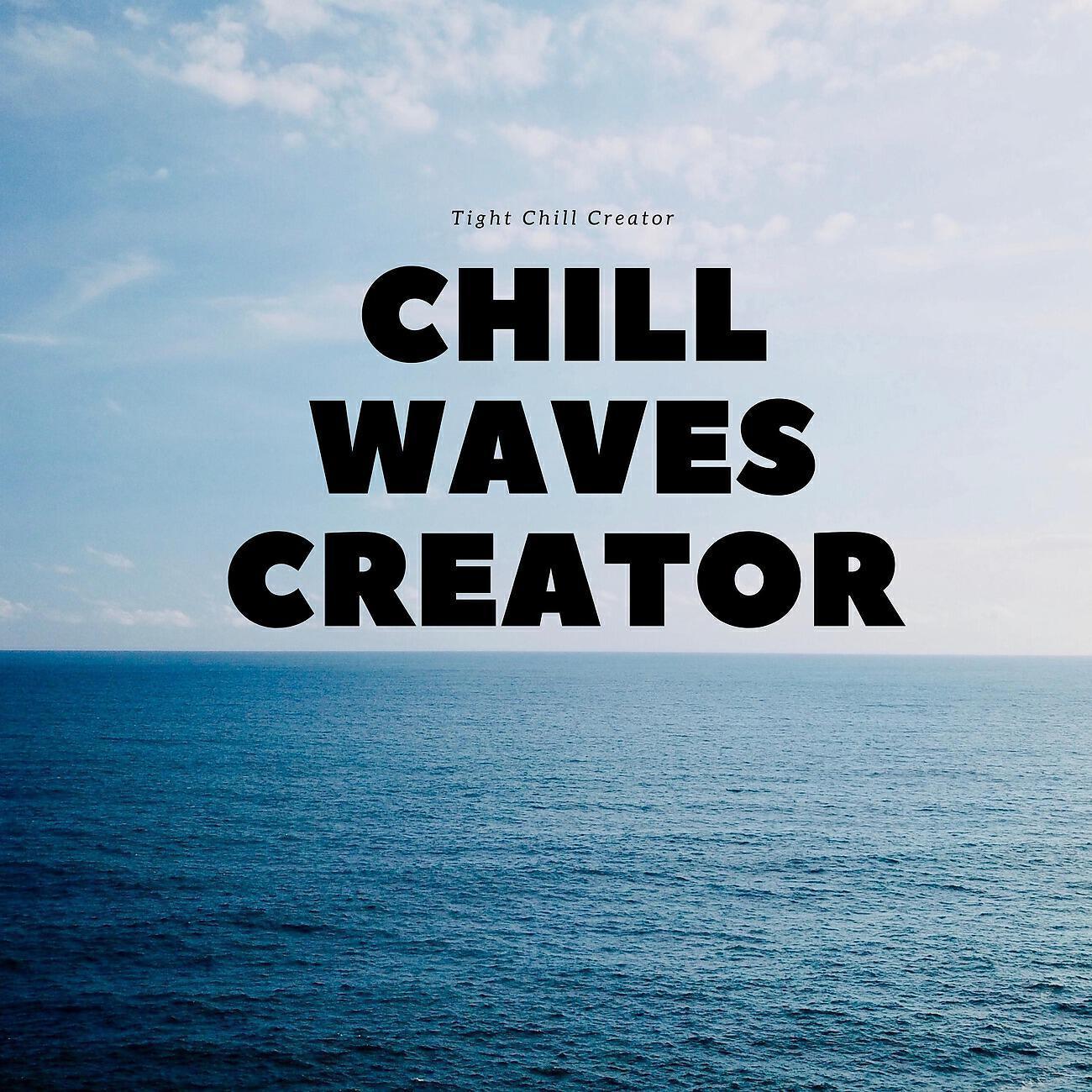 Tight Chill Creator