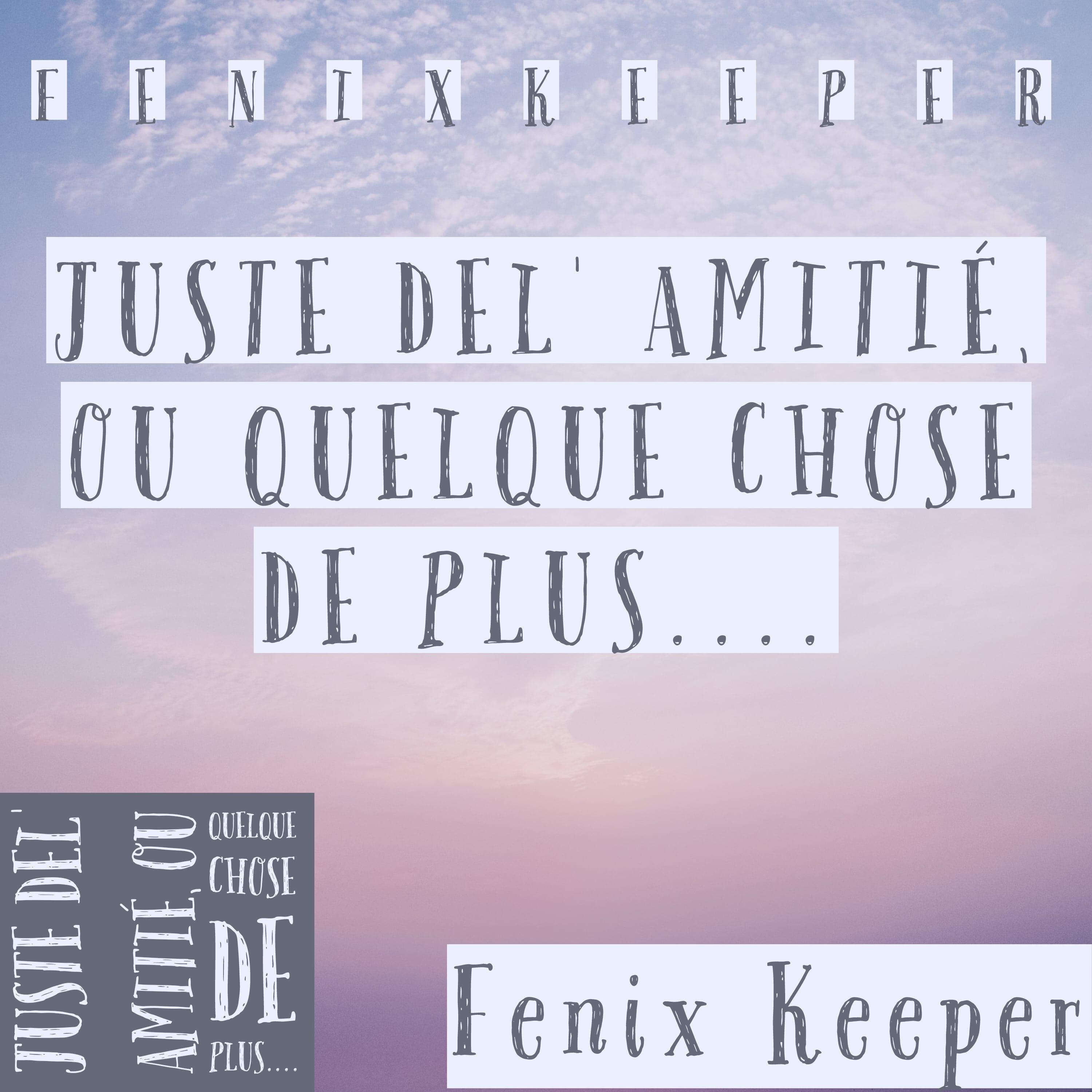Релиз JUSTE DEL' AMITIÉ, OU QUELQUE CHOSE DE PLUS...