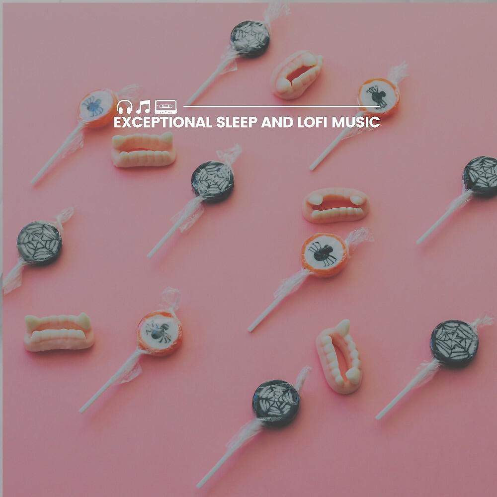 Релиз Exceptional Sleep and Lofi Music