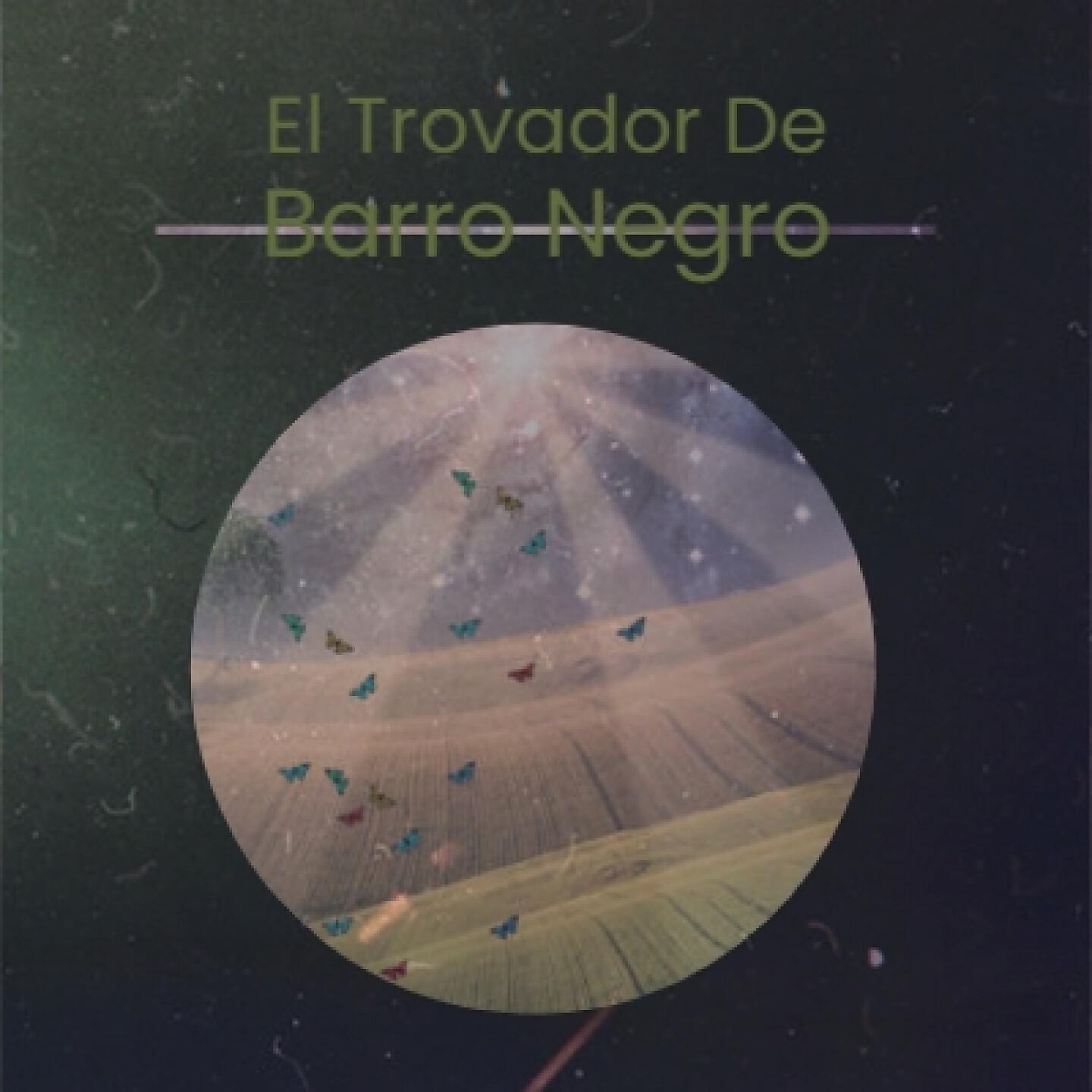Релиз El Trovador De Barro Negro