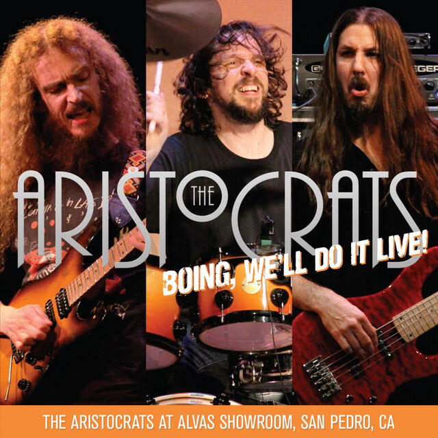 Релиз Boing, We'll Do It Live! The Aristocrats At Alvas Showroom