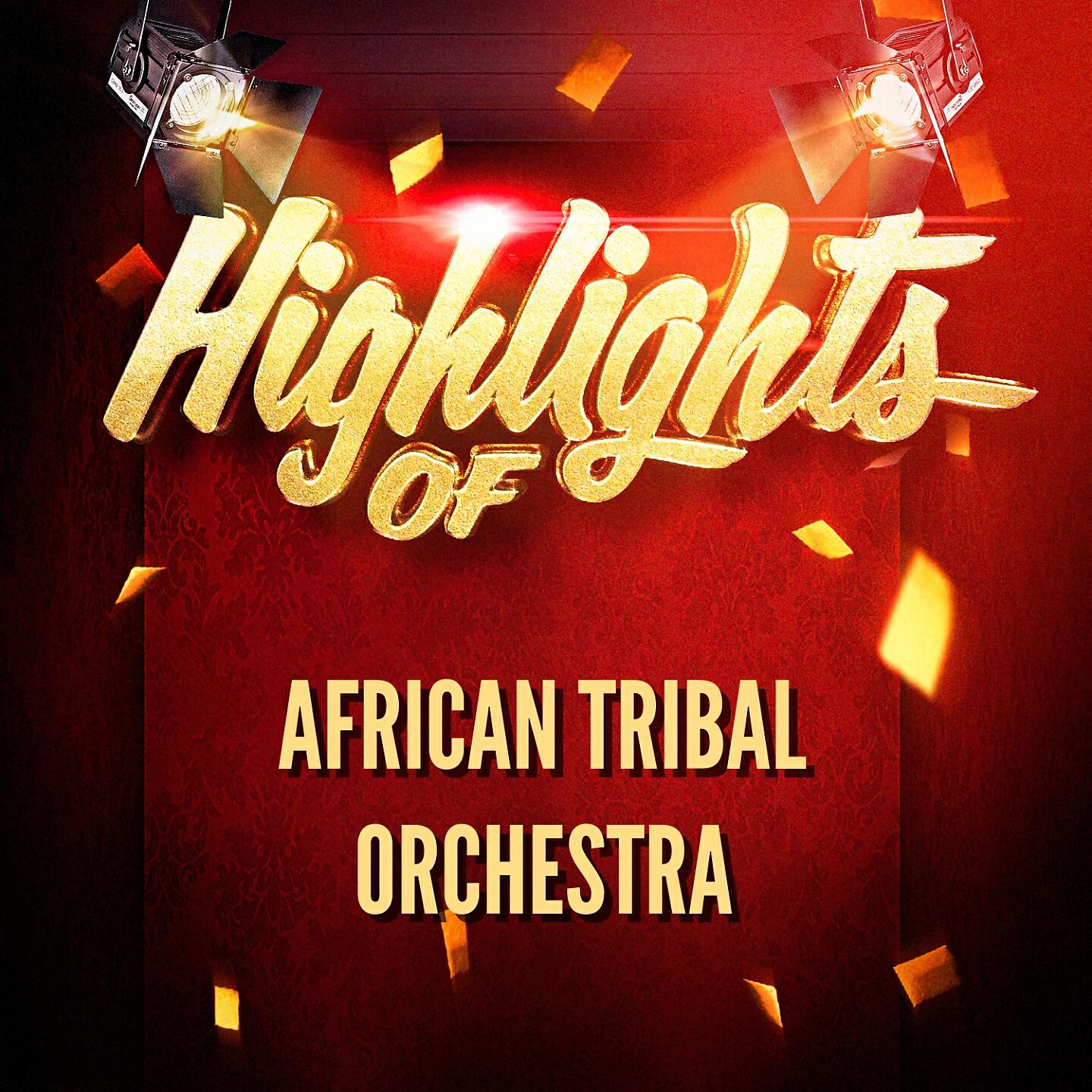 Релиз Highlights of African Tribal Orchestra