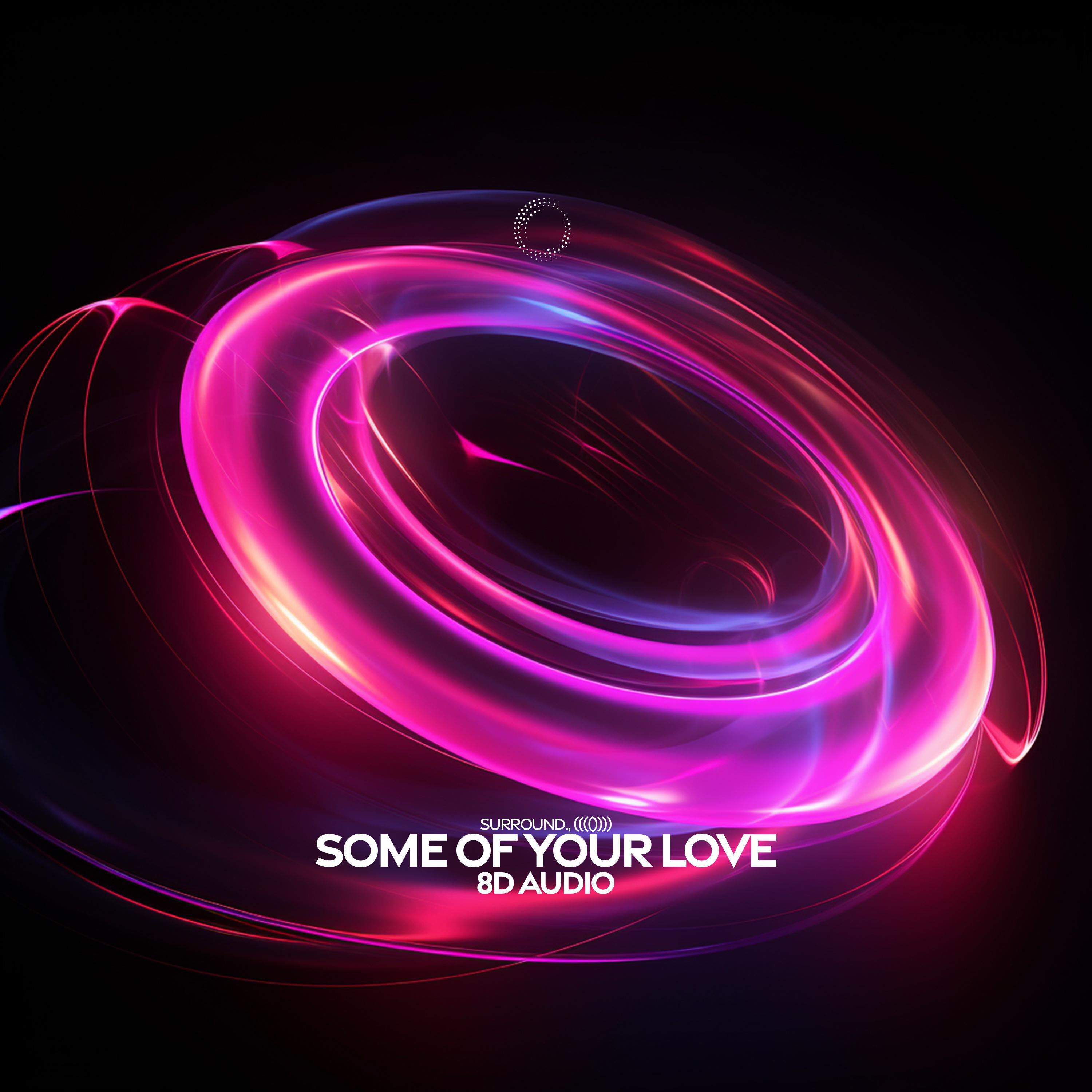 Релиз Some Of Your Love (8D Audio)