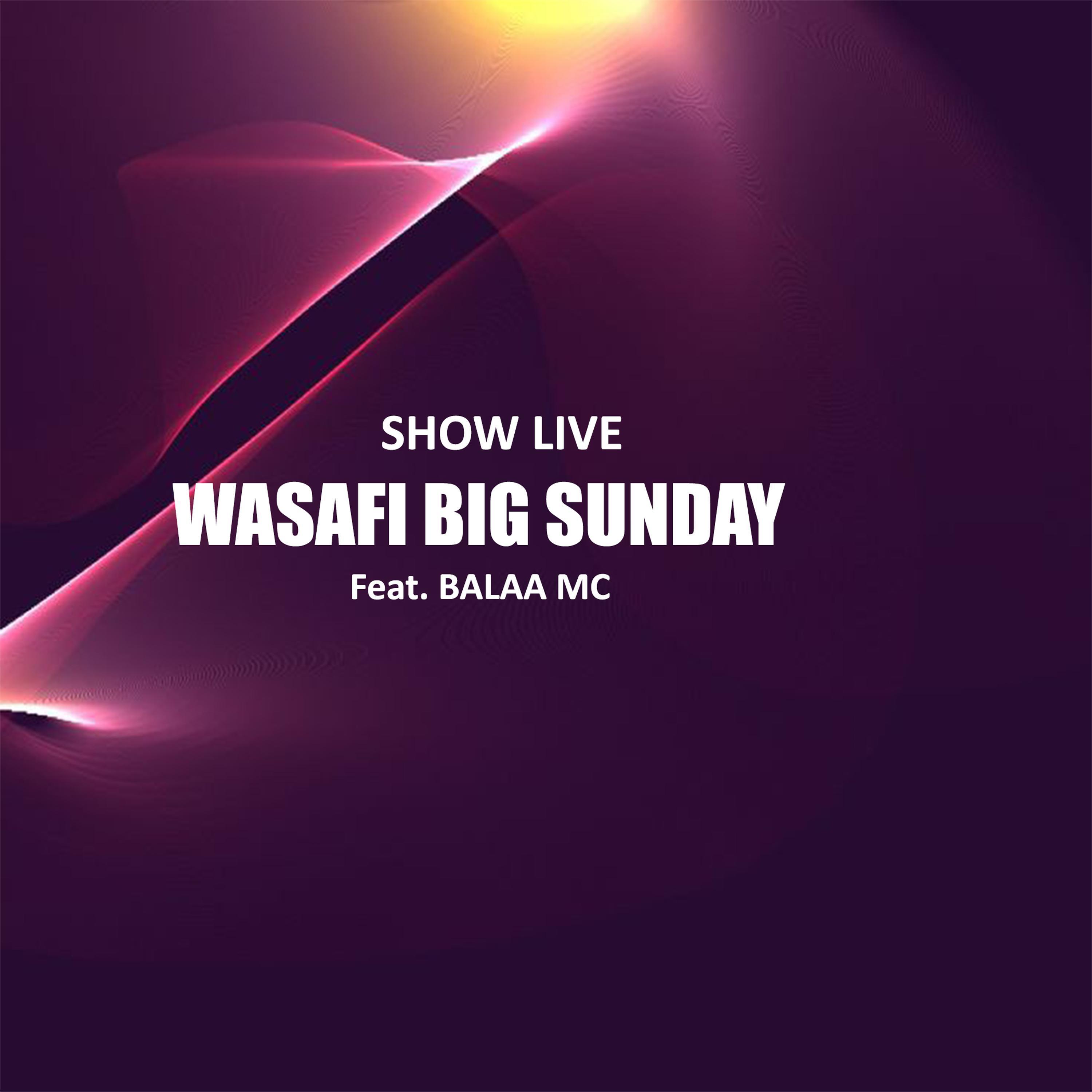 Релиз WASAFI BIG SUNDAY (feat. BALAA MC)
