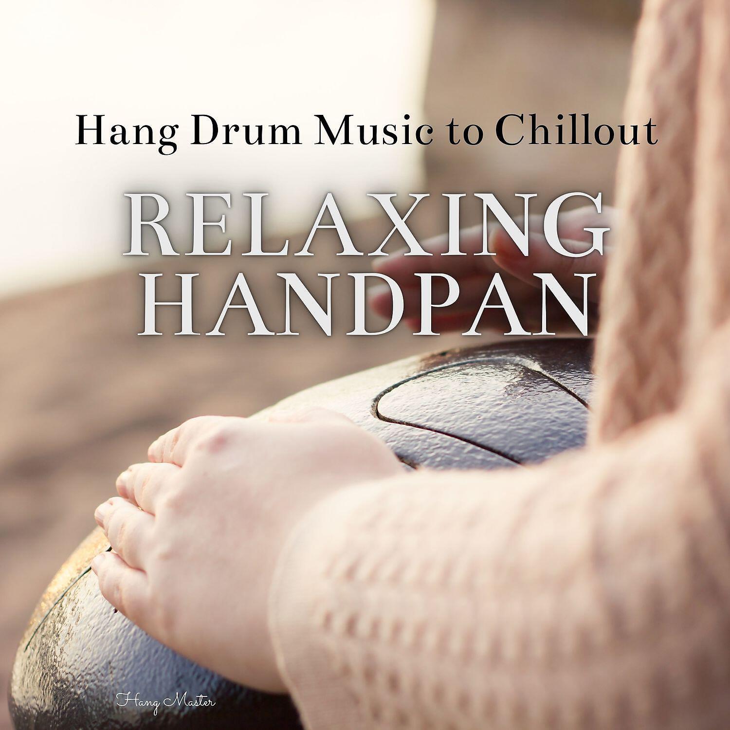 Постер альбома Relaxing Handpan, Hang Drum Music to Chillout