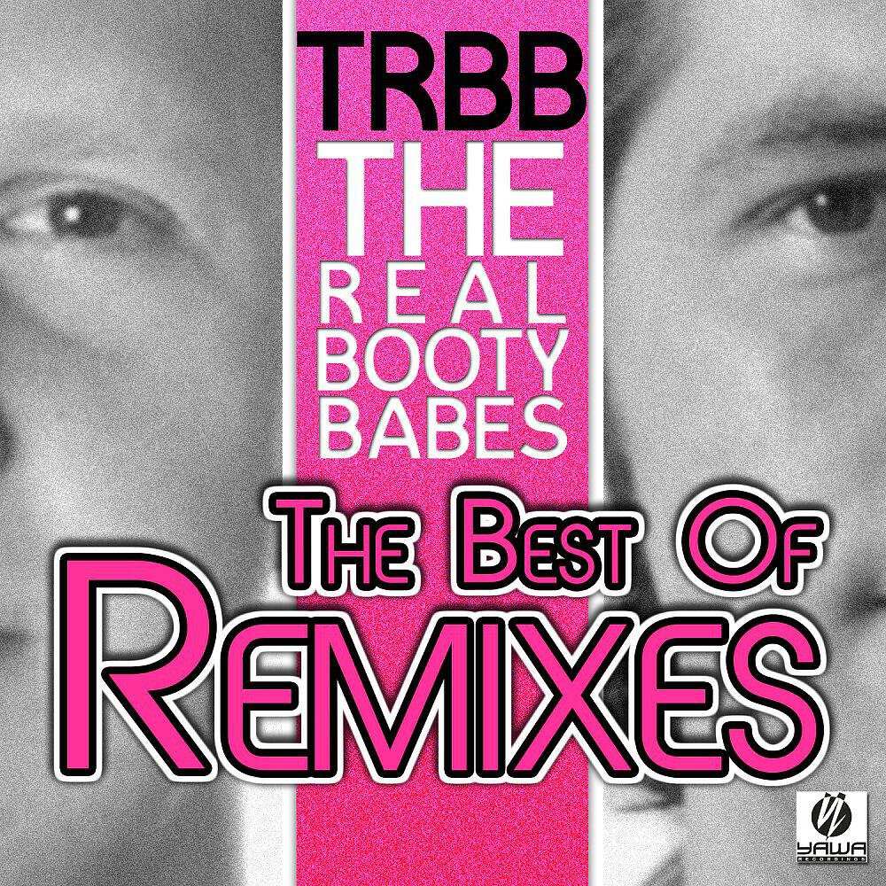 Релиз The Best of the Real Booty Babes (Remixes)