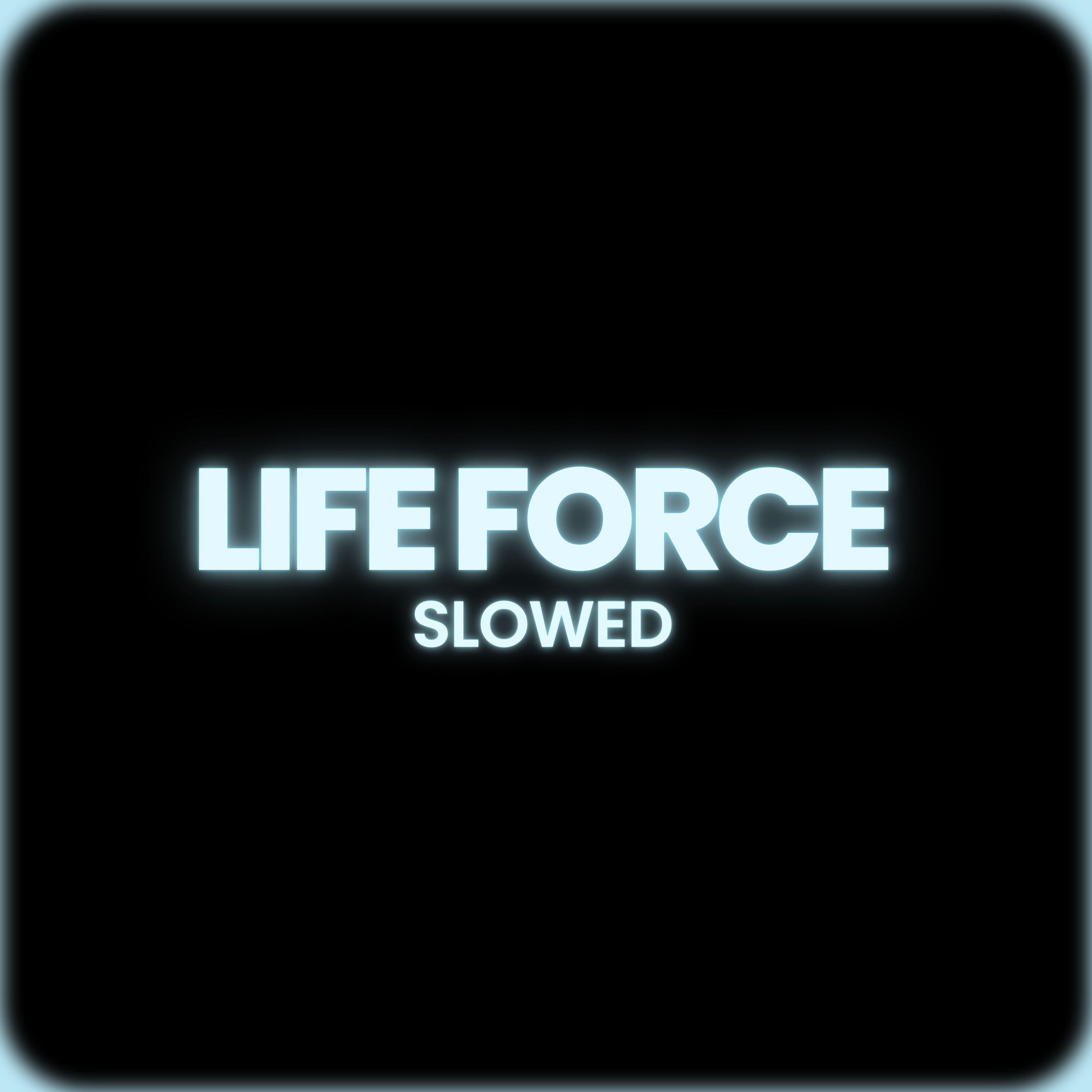 Релиз Life Force (Ultra Slowed)